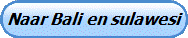 Naar Bali en sulawesi